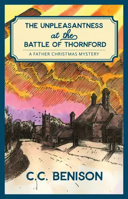 Lo desagradable de la batalla de Thornford: Un misterio de Papá Noel - The Unpleasantness of the Battle of Thornford: A Father Christmas Mystery