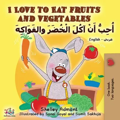 I Love to Eat Fruits and Vegetables (Libro bilingüe inglés-árabe) - I Love to Eat Fruits and Vegetables (English Arabic Bilingual Book)