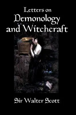 Cartas sobre demonología y brujería: Una historia del siglo XIX sobre demonios, demonología, brujería, hados y fantasmas - Letters on Demonology and Witchcraft: A 19th century history of demons, demonology, witchcraft, faeries and ghosts