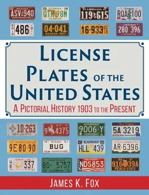 Matrículas de Estados Unidos: Historia ilustrada, de 1903 a nuestros días - License Plates of the United States: A Pictorial History, 1903 to the Present
