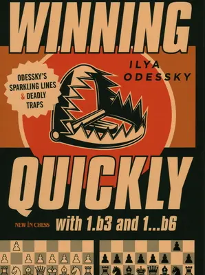 Ganar rápidamente con 1.Si3 y 1...Si6: Líneas chispeantes y trampas mortales de Odessky - Winning Quickly with 1.B3 and 1...B6: Odessky's Sparkling Lines and Deadly Traps