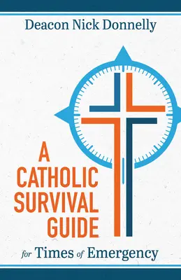 Guía católica de supervivencia en tiempos de emergencia - A Catholic Survival Guide for Times of Emergency