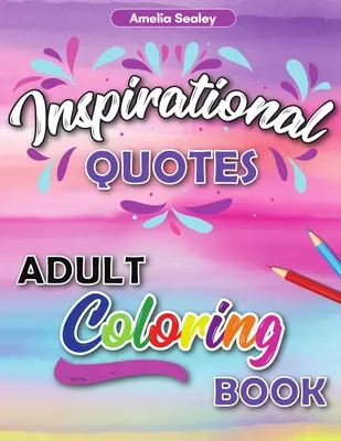 Libro para colorear de citas inspiradoras para adultos: Libro para colorear de motivación para adultos, libro para colorear de la ansiedad para la confianza y la relajación - Inspirational Quotes Adult Coloring Book: Motivational Coloring Book for Adult, Anxiety Coloring Book for Confidence and Relaxation