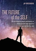 El futuro del yo: un enfoque interdisciplinar de la personalidad y la identidad en la era digital - The Future of the Self: An Interdisciplinary Approach to Personhood and Identity in the Digital Age