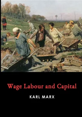 Trabajo asalariado y capital - Wage Labour and Capital