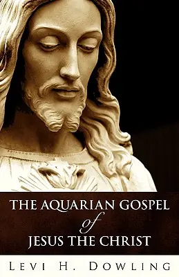 El Evangelio acuariano de Jesucristo - The Aquarian Gospel of Jesus the Christ