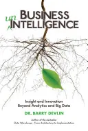 Desinteligencia empresarial: Perspectiva e innovación más allá de la analítica y el Big Data - Business unIntelligence: Insight and Innovation beyond Analytics and Big Data