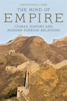 La mente del Imperio: La historia de China y las relaciones exteriores modernas - The Mind of Empire: China's History and Modern Foreign Relations