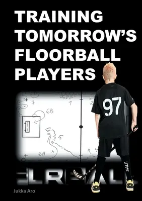 Entrenando a los jugadores de Floorball del mañana: Nuevos y desafiantes ejercicios de floorball - Training Tomorrow's Floorball Players: New and challenging floorball drills