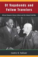 De vagabundos y compañeros de viaje: La cultura literaria de la diáspora africana y la guerra fría cultural - Of Vagabonds and Fellow Travelers: African Diaspora Literary Culture and the Cultural Cold War