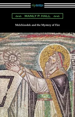 Melquisedec y el misterio del fuego - Melchizedek and the Mystery of Fire