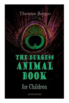 THE Burgess Animal Book for Children (Ilustrado): Historias maravillosas y educativas sobre la naturaleza y los animales para niños - THE Burgess Animal Book for Children (Illustrated): Wonderful & Educational Nature and Animal Stories for Kids