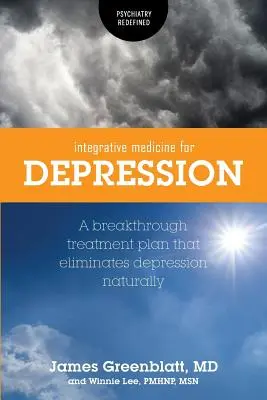 Medicina Integrativa para la Depresión: Un Plan de Tratamiento Innovador que Elimina la Depresión Naturalmente - Integrative Medicine for Depression: A Breakthrough Treatment Plan that Eliminates Depression Naturally