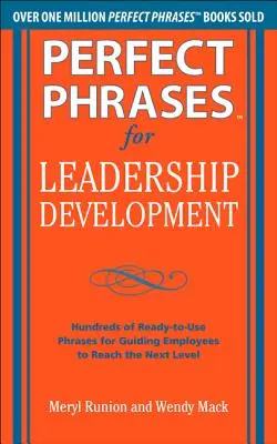 Frases Perfectas para el Desarrollo del Liderazgo: Cientos de Frases Listas para Usar para Guiar a los Empleados a Alcanzar el Siguiente Nivel - Perfect Phrases for Leadership Development: Hundreds of Ready-To-Use Phrases for Guiding Employees to Reach the Next Level