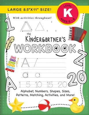 El cuaderno de trabajo del niño de kindergarten: (Edades 5-6) ¡Afabeto, números, formas, tamaños, patrones, emparejamiento, actividades y mucho más! (Tamaño grande 8.5x11