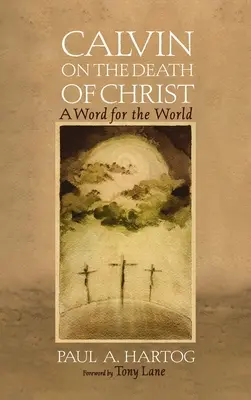 Calvino sobre la muerte de Cristo - Calvin on the Death of Christ