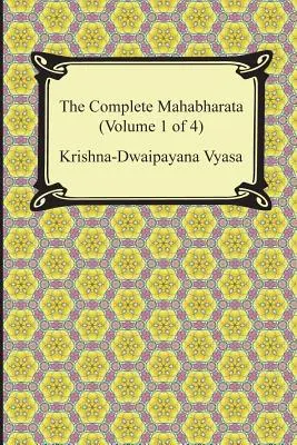 El Mahabharata completo (Volumen 1 de 4, Libros 1 a 3) - The Complete Mahabharata (Volume 1 of 4, Books 1 to 3)