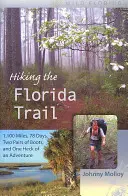 Senderismo por el Sendero de Florida: 1.100 millas, 78 días, dos pares de botas y toda una aventura - Hiking the Florida Trail: 1,100 Miles, 78 Days, Two Pairs of Boots, and One Heck of an Adventure