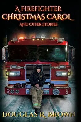 Cuento de Navidad de un bombero y otras historias - A Firefighter Christmas Carol and Other Stories