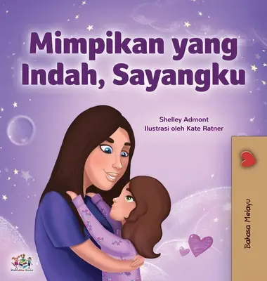 Dulces Sueños, Amor Mío (Libro Infantil en Malayo) - Sweet Dreams, My Love (Malay Children's Book)
