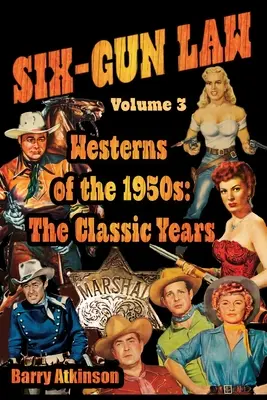 SIX-GUN LAW Westerns de los años cincuenta: Los años clásicos - SIX-GUN LAW Westerns of the 1950s: The Classic Years