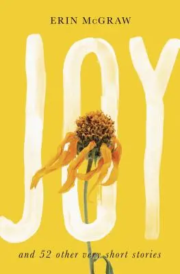 Joy: y otros 52 relatos muy breves - Joy: And 52 Other Very Short Stories