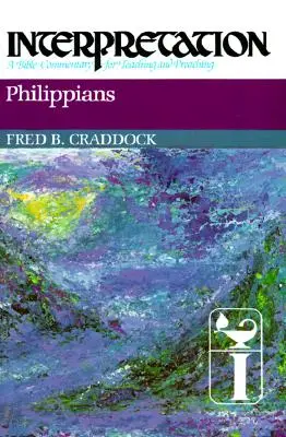 Filipenses: Interpretación: Comentario bíblico para la enseñanza y la predicación - Philippians: Interpretation: A Bible Commentary for Teaching and Preaching