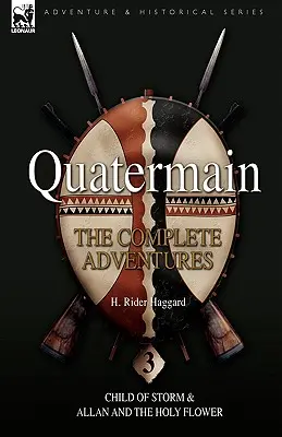 Quatermain: las Aventuras Completas: 3-El Niño de la Tormenta & Allan y la Flor Sagrada - Quatermain: the Complete Adventures: 3-Child of Storm & Allan and the Holy Flower