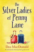 Las damas de plata de Penny Lane: Una novela de humor absolutamente hilarante - The Silver Ladies of Penny Lane: An absolutely hilarious feel-good novel