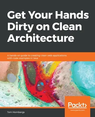 Ensúciate las manos con la arquitectura limpia - Get Your Hands Dirty on Clean Architecture