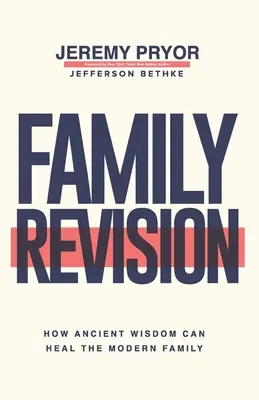 Revisión familiar: Cómo la sabiduría antigua puede sanar a la familia moderna - Family Revision: How Ancient Wisdom Can Heal the Modern Family