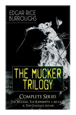 La trilogía de Mucker - Serie completa: El Mucker, El Regreso de un Mucker & El Asunto Oakdale: Clásicos de suspense - The MUCKER TRILOGY - Complete Series: The Mucker, The Return of a Mucker & The Oakdale Affair: Thriller Classics