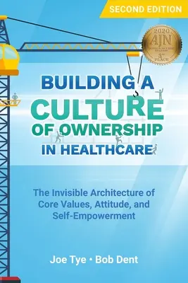 Construir una cultura de apropiación en la atención sanitaria: La arquitectura invisible de los valores fundamentales, la actitud y el autoempoderamiento - Building a Culture of Ownership in Healthcare: The Invisible Architecture of Core Values, Attitude, and Self-Empowerment