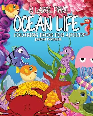 Libro para colorear para adultos ( En letra grande ) - Ocean Life Coloring Book for Adults ( In Large Print )