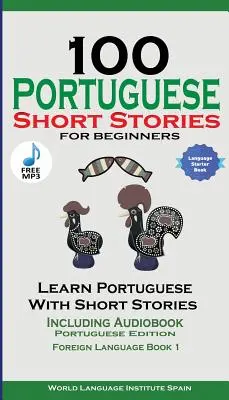 100 cuentos portugueses para principiantes Aprende portugués con cuentos que incluyen audiolibro: Edición en portugués Lengua extranjera Libro 1 - 100 Portuguese Short Stories for Beginners Learn Portuguese with Stories Including Audiobook: Portuguese Edition Foreign Language Book 1