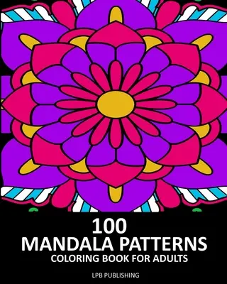 100 Mandalas: Libro para colorear para adultos - 100 Mandala Patterns: Coloring Book For Adults