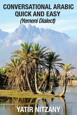 Árabe Conversacional Rápido y Fácil: Dialecto Yemení - Conversational Arabic Quick and Easy: Yemeni Dialect