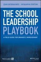 El libro de jugadas del liderazgo escolar: Guía práctica para una mejora espectacular - The School Leadership Playbook: A Field Guide for Dramatic Improvement