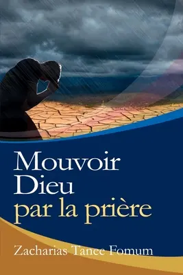 Mouvoir Dieu par la Prire