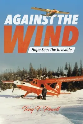 Contra el viento: la esperanza ve lo invisible - Against the Wind: Hope Sees The Invisible