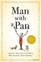 El hombre de la sartén: Aventuras culinarias de padres que cocinan para sus familias - Man with a Pan: Culinary Adventures of Fathers Who Cook for Their Families