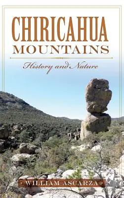 Montañas Chiricahua: Historia y Naturaleza - Chiricahua Mountains: History and Nature