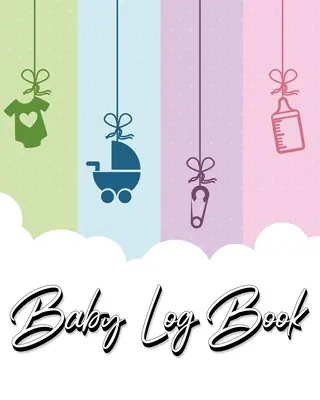 Libro de registro del bebé: Libro de registro de la salud de mi hijo: registro de sueño, alimentación, pañales, actividades y suministros necesarios. Perfecto para padres primerizos - Baby Log Book: My Child's Health Record Keeper - Record Sleep, Feed, Diapers, Activities And Supplies Needed. Perfect For New Parents