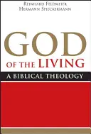 El Dios de los vivos: Una teología bíblica - God of the Living: A Biblical Theology