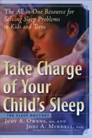 Tome las riendas del sueño de su hijo: El recurso todo en uno para resolver los problemas de sueño de niños y adolescentes - Take Charge of Your Child's Sleep: The All-In-One Resource for Solving Sleep Problems in Kids and Teens