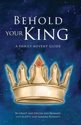 He aquí a tu Rey: Una guía familiar de Adviento - Behold Your King: A Family Advent Guide