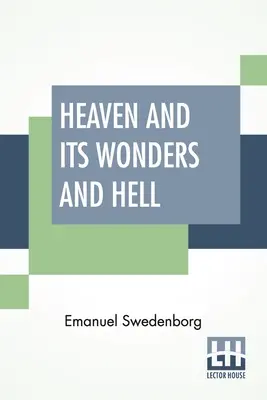 El cielo y sus maravillas y el infierno: De cosas oídas y vistas Traducido por John Ager. - Heaven And Its Wonders And Hell: From Things Heard And Seen Translated By John Ager.