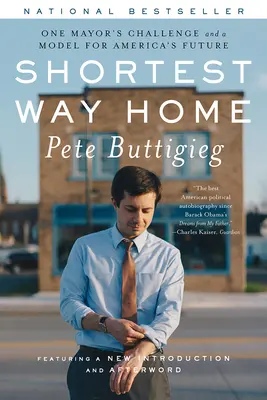 El camino más corto a casa: El reto de un alcalde y un modelo para el futuro de Estados Unidos - Shortest Way Home: One Mayor's Challenge and a Model for America's Future