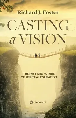 La visión del futuro: Pasado y futuro de la formación espiritual - Casting a Vision: The Past and Future of Spiritual Formation