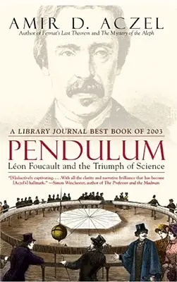 Péndulo: Leon Foucault y el triunfo de la ciencia - Pendulum: Leon Foucault and the Triumph of Science